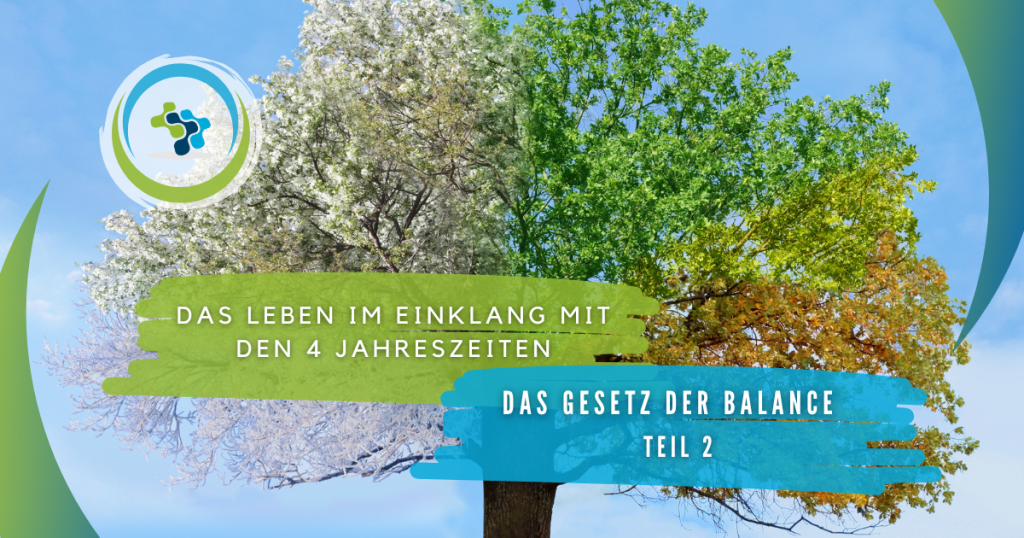 Leben im Einklang mit den Jahreszeiten „ Das Gesetz der Balance ...